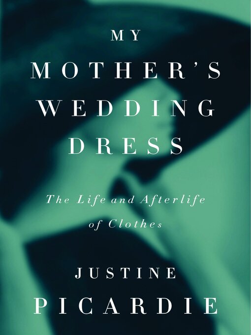 Title details for My Mother's Wedding Dress by Justine Picardie - Available